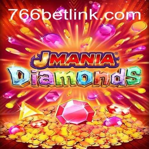 Descubra o Mundo Fascinante de JManiaDiamonds com 766bet